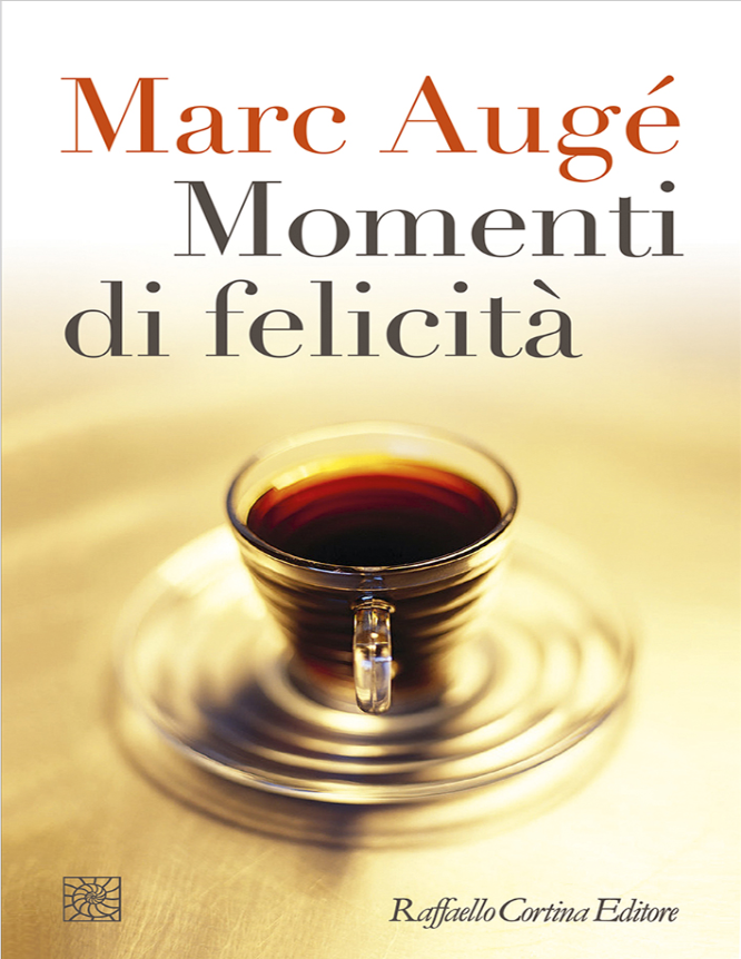 Book cover of Momenti di felicità by Marc Auge Book cover of Momenti di felicità by Marc Auge